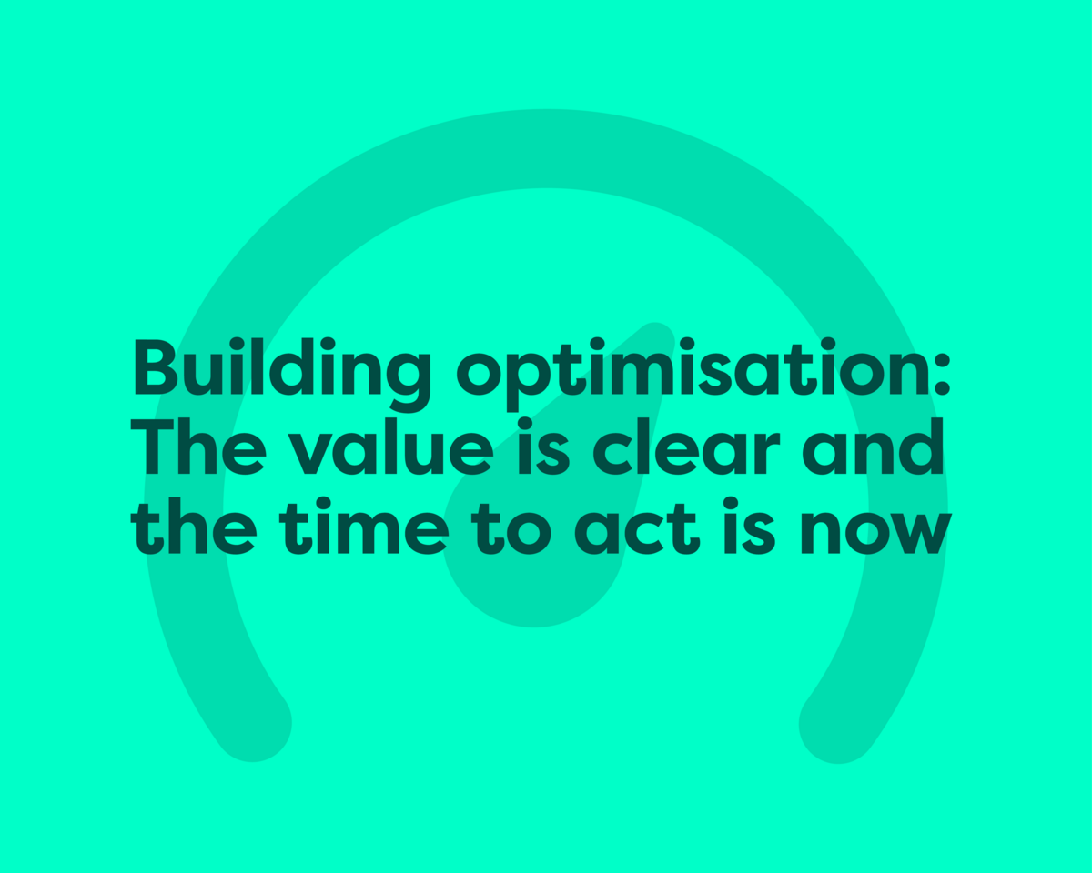 Building optimisation: The value is clear